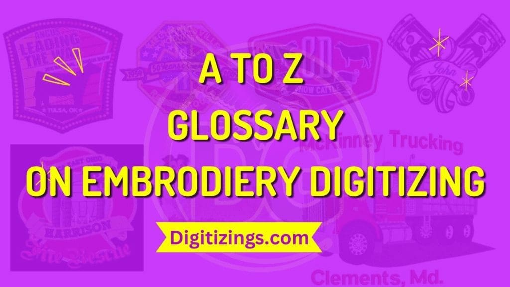 a to z glossary on embroidery digitizing